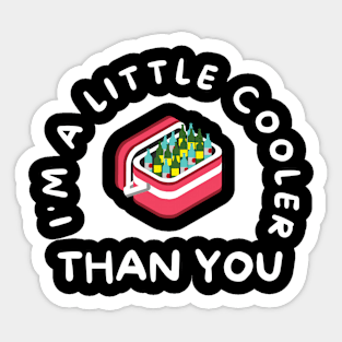 I'm A Little Cooler Than You Funny Pun Sticker